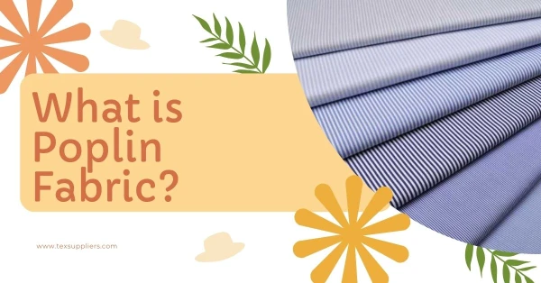 What is Poplin Fabric? Made of, Characteristics & Uses